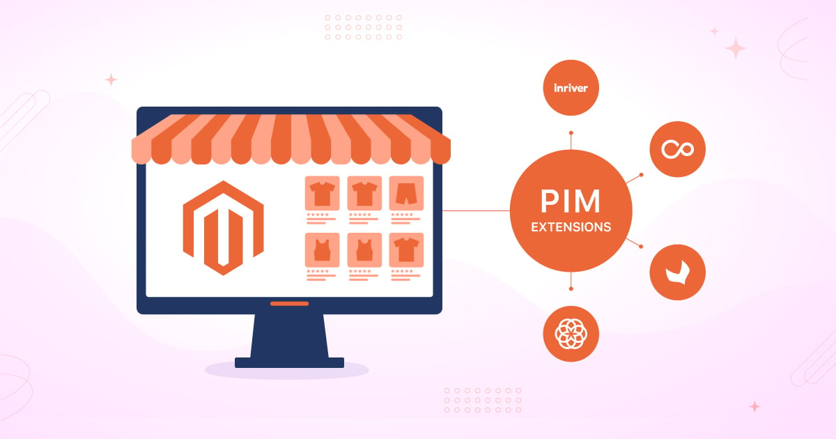 Magento PIM Integration Guide: Benefits, Tools & Tips