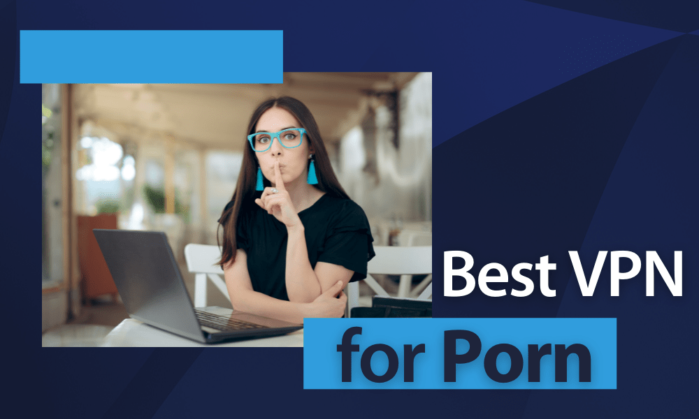 5 Top VPNs for 100% Anonymous Fun