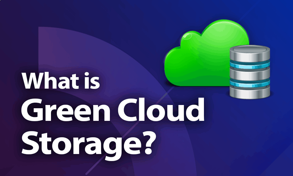 What is Green Cloud Storage & Which Providers Offer It in 2024?