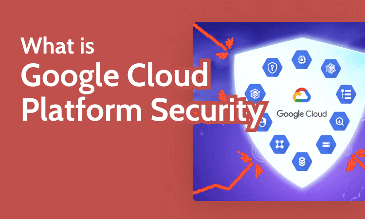 What is Google Cloud Platform Security