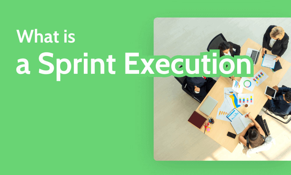 What Is a Sprint Execution? Definition & How It Works 2024